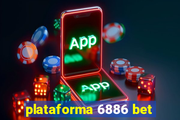 plataforma 6886 bet